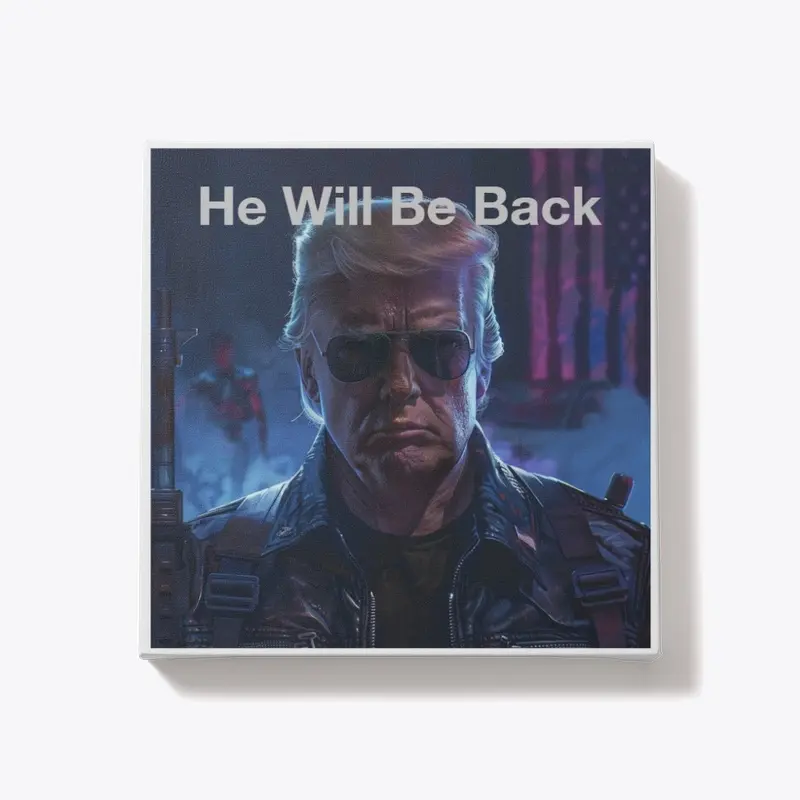 He Will Be Back