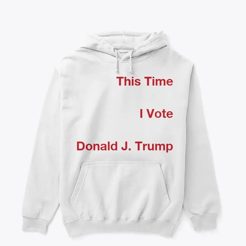 This time I vote Donald J. Trump